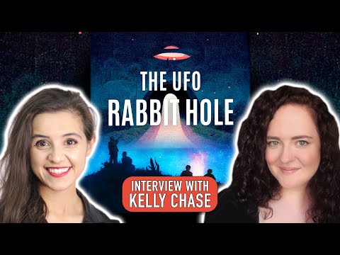 THE UFO RABBIT HOLE - (Down it we go) - Kelly Chase