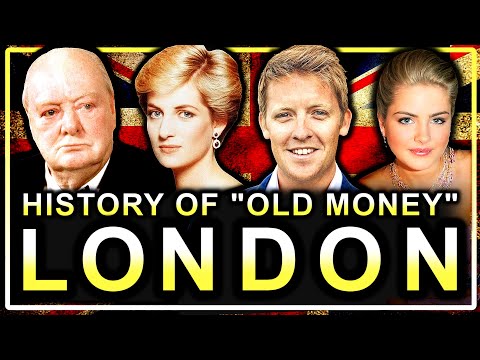 The &quot;Old Money&quot; Families Who Built London (Documentary)