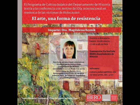 Conferencia: El arte, una forma de resistencia. Dra Magdalena Reznik