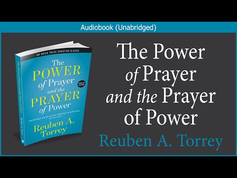 The Power of Prayer and the Prayer of Power | R. A. Torrey | Christian Audiobook