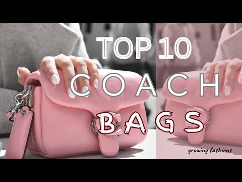 Top 10 Coach Bags | Elevate Your Style with Timeless Elegance | Growing fashions